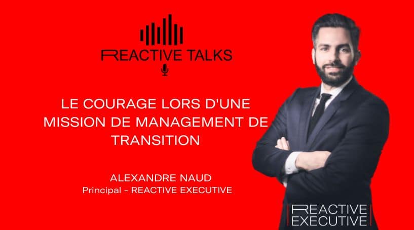 Podcast by Alexandre Naud – Courage during a transition management mission –