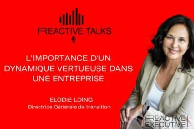 Podcast d’Élodie Loing – L’importance d’une dynamique vertueuse dans une entreprise –