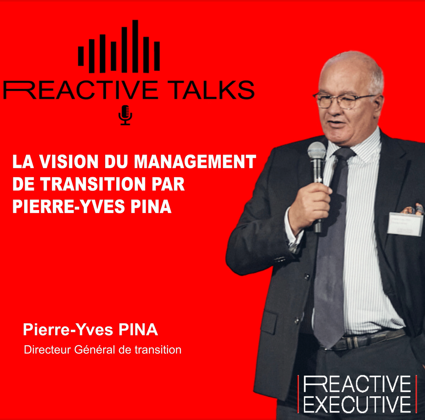 REACTIVE TALKS - LA VISION DU MANAGEMENT DE TRANSITION PAR PIERRE-YVES PINA
